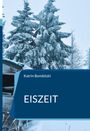 Große weiße Schrift: "Eiszeit". Darüber "Katrin Bombitzki". Verschneite Bäume und ein verschneites Dach im Hintergrund.