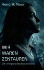 Hendrik Moor: Wir waren Zentauren, Buch
