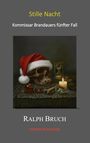 „Stille Nacht“, „Kommissar Brandauers fünfter Fall“, „Ralph Bruch“, „Kriminalroman“. Schädel mit roter Mütze, Kerze, Sanduhr.