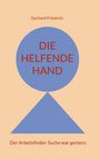 Oben: „Gerhard Friedrich“, Mitte: „DIE HELFENDE HAND“, Unten: „Der Arbeitsfinder. Suche war gestern.“. Kreis über Dreieck.