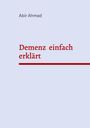 „Demenz einfach erklärt“ in roter Schrift, „Abir Ahmad“ oben; schlichtes Design auf grauem Hintergrund.