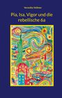 Text: "Pia, Isa, Vigor und die rebellische 6a" und "Veronika Vollmer". Bunte Illustration mit wirbelnden Farben und Gebäuden.