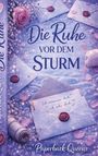 „Die Ruhe vor dem Sturm“ steht in großen Buchstaben. Umschlag mit Wachssiegeln und eine lilafarbene Rose.