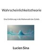 "Wahrscheinlichkeitstheorie. Eine Einführung in die Mathematik des Zufalls. Lucien Sina." Illustration einer Glockenkurve.
