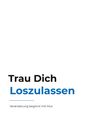 Text: "Trau Dich Loszulassen. Veränderung beginnt mit Mut." Schwarzer und blauer Schriftzug auf weißem Hintergrund.
