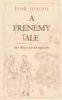 Text: "FINE JOSEPH, A FRENEMY TALE, Der Hüter der Morgenröte." Illustration von zwei Figuren neben einem Haus in Pilzform.