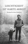 LEICHTIGKEIT IST HARTE ARBEIT. Herkunft ist kein Wahlfach. Daniel Burghart. Vater und Kind in einem Waldweg.