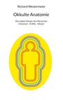 Text: "Richard Westermeier, Okkulte Anatomie, Die sieben Körper des Menschen, Instanzen - Kräfte - Körper."  
Gelbes Oval mit farbigen Umrissen einer Figur.