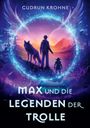Text: "Gudrun Krohne", "Max und die Legenden der Trolle". Illustration: Junge und Wolf vor fantastischer Landschaft mit Bergen und Lichtkreis.