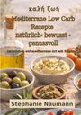 Mediterrane Low Carb Rezepte: natürlich, bewusst, genussvoll. Dekor mit Oliven, Dips, Ölflasche und Kräutern.