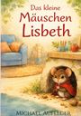 „Das kleine Mäuschen Lisbeth“ oben, „Michael Aufleger“ unten. Illustration: Maus im roten Umhang in einem gemütlichen Raum.