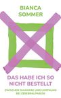 Text: "Bianca Sommer; Das habe ich so nicht bestellt; Zwischen Diagnose und Hoffnung bei Zerebralparese."  

Illustration: Grünes Viereck mit rosa Kreuz.
