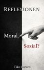 "Reflexionen. Moral. Sozial?" Hände berühren eine schwarz-weiße Teilung. Unten steht "Tiko Loewen".