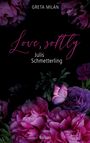 „GRETA MILÁN“, „Love, softly“, „Julis Schmetterling“, „Roman“. Dunkler Hintergrund, violette Blumen, Schmetterling.