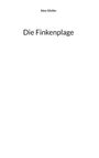 Text: "Alex Gfeller" oben, "Die Finkenplage" in der Mitte auf weißem Hintergrund.