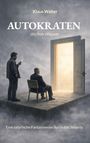 Klaus Walter: Autokraten sterben einsam, Buch