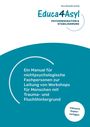 "Educa4Asyl: Psychoedukation & Stabilisierung. Ein Manual für nichtpsychologische Fachpersonen mit Kopiervorlagen."