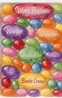Text: "Wort Pralinen", "Wörter", "Gedanken", "Geschichten", "Beate Crone". 

Bunte, ovale Steine malerisch arrangiert.