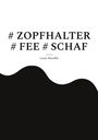 #ZOPFHALTER #FEE #SCHAF. Darunter "Lonja Mandlik". Schwarz-weiße Wellenform unten.