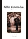 William Branham's Angel: How the "Angel of the Lord" Took Shape von Roy Werenchuk. Ein Mann mit Anzug vor einem Engel.