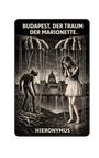 Der Text lautet: "BUDAPEST. DER TRAUM DER MARIONETTE. HIERONYMUS." Eine Illustration zeigt Marionetten vor einem Gebäude.
