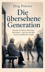 Buchtitel: „Die übersehene Generation“ von Jörg Polster. Eine ältere Person sitzt auf einer Bank, während Menschen vorbeigehen.