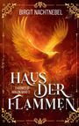 Ein Phönix aus Flammen vor rotem Hintergrund. Text: Birgit Nachtnebel, Haus der Flammen, Thrones of Avalon Band 2.