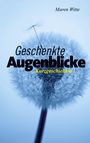 Maren Witte: Geschenkte Augenblicke, Buch