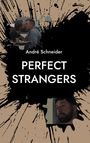 „André Schneider PERFECT STRANGERS.“ Oben ein küssendes Paar, unten ein nachdenklich blickender Mann. Schwarze Kleckse.