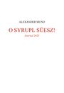 Text: "Alexander Muno, O SYRUPL SÜESZ!, Journal 2025." Das Layout ist schlicht und zentriert.