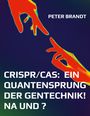 Text: "PETER BRANDT" und "CRISPR/CAS: EIN QUANTENSPRUNG DER GENTECHNIK! NA UND?" Zwei bunte Hände berühren sich fast.