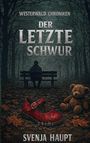 "Westerwald Chroniken: Der letzte Schwur. Krimi. Svenja Haupt." Illustration: Bank im düsteren Wald, roter Schuh, Teddy.