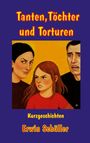 "Tanten, Töchter und Torturen" und "Kurzgeschichten Erwin Schüller". Illustration: Drei Personen mit ernsten Gesichtsausdrücken.