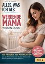 Titel: "Alles, was ich als werdende Mama wissen muss!". Eine Mutter hält ein schlafendes Baby im Arm.