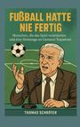 Thomas Schröter: Fussball hatte nie fertig, Buch