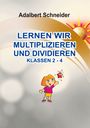 Adalbert Schneider: LERNEN WIR MULTIPLIZIEREN UND DIVIDIEREN KLASSEN 2 - 4. Illustration: Kind und Sonne.