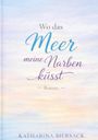 Katharina Biersack: Wo das Meer meine Narben küsst, Buch