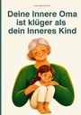 „Deine Innere Oma ist klüger als dein Inneres Kind.“ Illustration: Eine Großmutter umarmt ein weinendes Kind.
