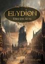 Text: ELYDION: Das Lycäum, Mike Varlen & Chris Atalane. Eine mystische Stadt mit gotischen Gebäuden und einem dunklen Turm.