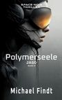 Buchtitel: "Polymerseele - Jagd - Band 2" von Michael Findt. Eine Frau mit futuristischer Brille, teils digitalisiert.
