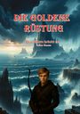 „Die Goldene Rüstung. Der Sturm bricht an. Julian Genser.“ Ein Junge mit Bogen, stürmisches Meer und hohe Klippen.