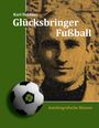 „Karl Drösler: Glücksbringer Fußball. Autobiografische Skizzen.“ Porträtstil, grüner Hintergrund, Fußball mit Kleeblatt.
