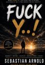 Großer Text: "FUCK Y..!" Unten: "SEBASTIAN ARNOLD". Silhouette eines Menschen vor dramatischem Sonnenuntergang.