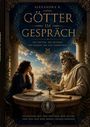 „ALEXANDRA K. GÖTTER IM GESPRÄCH. DIE GÖTTER. DIE MYTHEN. DIE FRAGEN, DIE UNS VERBINDEN.“ Eine Frau und Zeus an einem Tisch.