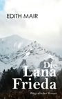 Titel: "Die Lana Frieda: Biografischer Roman" von Edith Mair. Im Hintergrund ein verschneiter Berg.