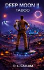 "DEEP MOON II TABOO R. L. CAELUM" Ein Mann mit außerirdischem Wesen blickt auf futuristische Stadt und Sternenhimmel.