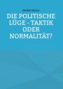 Herbert Horne: Die politische Lüge - Taktik oder Normalität?, Buch