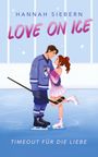 Text: "Love on Ice" und "Timeout für die Liebe". Ein Paar auf einer Eisbahn, der Mann in Hockeykleidung, die Frau im Eiskunstlaufkleid.