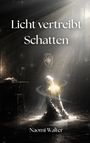 „Licht vertreibt Schatten“ und „Naomi Walter“ in heller Schrift. Illustration einer Figur im Lichtstrahl, umgeben von Dunkelheit.