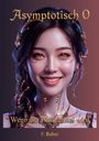 "Asymptotisch O", "Wenn die Welt dunkel wird", "F. Reber". Illustration einer lächelnden Frau mit futuristischen Details.